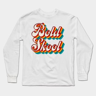 Bold Skool Long Sleeve T-Shirt